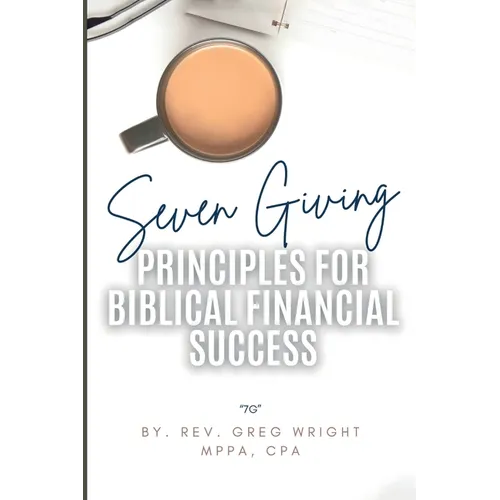 Seven Giving Principles For Biblical Financial Success: 7g
