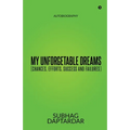 My Unforgetable Dreams (Chances, Efforts, Success and Failures): Autobiography