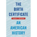 The Birth Certificate: An American History