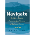Navigate: Guiding Teams Through the Voyage of Culture Change