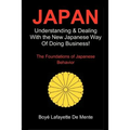 Japan: Understanding & Dealing with the New Japanese Way of Doing Business