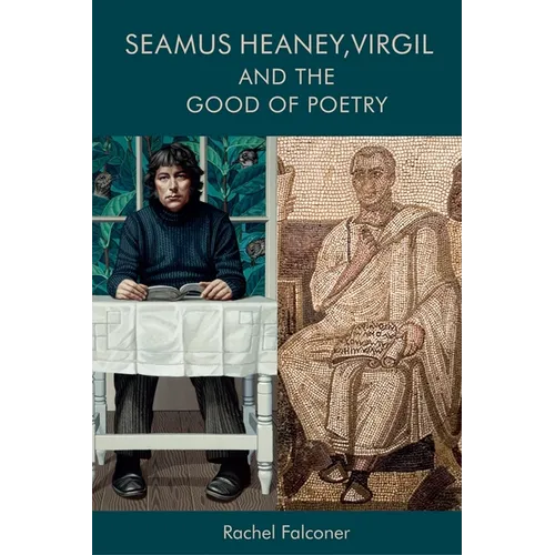 Seamus Heaney, Virgil and the Good of Poetry