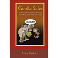 Gorilla Sales: How to Sell Anything Anytime Regardless of the Apes in Charge!