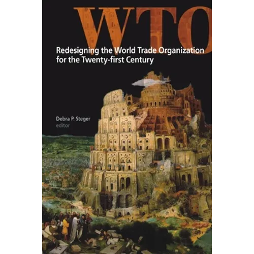 Redesigning the World Trade Organization for the Twenty-First Century