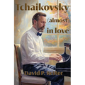 Tchaikovsky (Almost) in Love