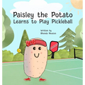 Paisley the Potato Learns to Play Pickleball