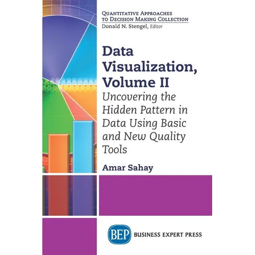 Data Visualization: Uncovering the Hidden Pattern in Data Using Basic and New Quality Tools