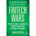 Fintech Wars: Tech Titans, Complex Crypto and the Future of Money - The Sunday Times Bestseller