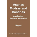 Asanas, Mudras and Bandhas - Awakening Ecstatic Kundalini