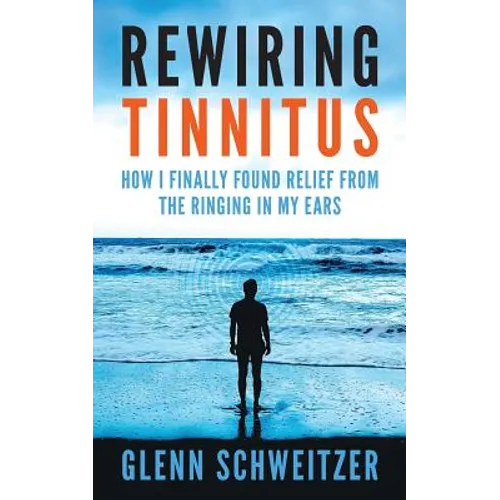 Rewiring Tinnitus: How I Finally Found Relief From The Ringing In My Ears
