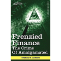 Frenzied Finance: The Crime of Amalgamated