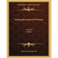 Enfranchisement Of Women: An Essay (1868)