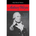 Anthony Wayne: Soldier of the Early Republic