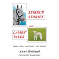 STIRRUP STORIES and LAMBS' TALES: Country Days - and Nights - with Animals