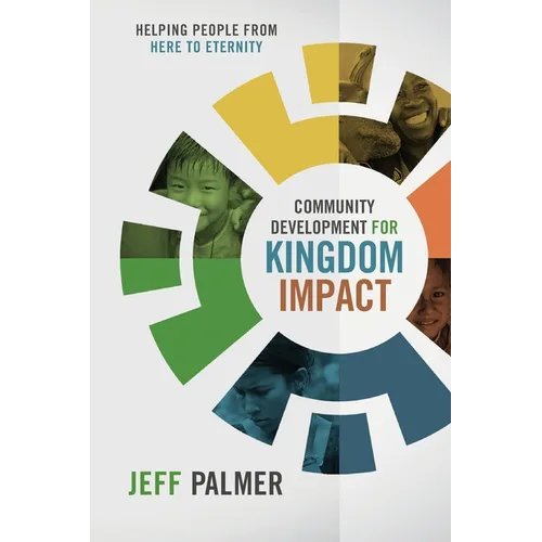 Community Development for Kingdom Impact: Helping People from Here to Eternity