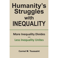 Humanity's Struggles with Inequality.: More Inequality Divides - Less Inequality Unites