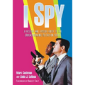 I Spy: A History and Episode Guide to the Groundbreaking Television Series