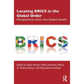 Locating Brics in the Global Order: Perspectives from the Global South