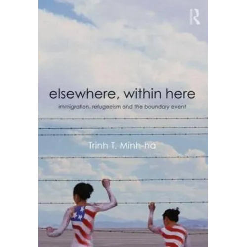 Elsewhere, Within Here: Immigration, Refugeeism and the Boundary Event