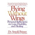 Flying Without Wings: Personal Reflections on Loss, Disability and Healing