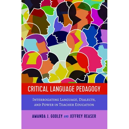Critical Language Pedagogy: Interrogating Language, Dialects, and Power in Teacher Education