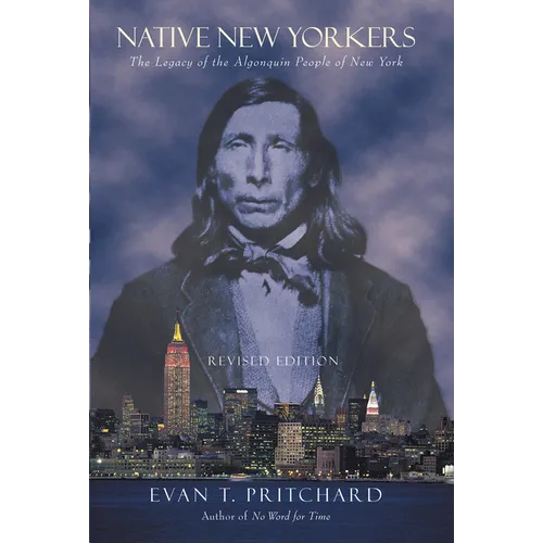 Native New Yorkers: The Legacy of the Algonquin People of New York
