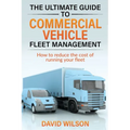 The Ultimate Guide to Commercial Vehicle Fleet Management