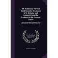 An Historical View of the Domestic Economy of G. Britain, and Ireland, From the Earliest to the Present Times: With a Comparative Estimate of Their Ma