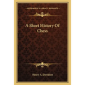 A Short History Of Chess