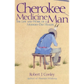 Cherokee Medicine Man: The Life and Work of a Modern-Day Healer