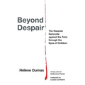 Beyond Despair: The Rwanda Genocide Against the Tutsi Through the Eyes of Children
