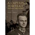 A Captain's Portrait: Witold Pilecki - Martyr for Truth