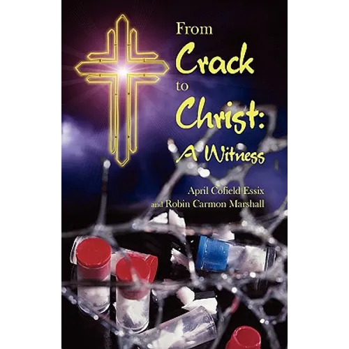 From Crack to Christ: A Witness