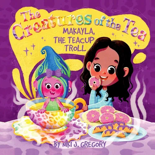 Makayla, the Teacup Troll: The Creatures of the Tea