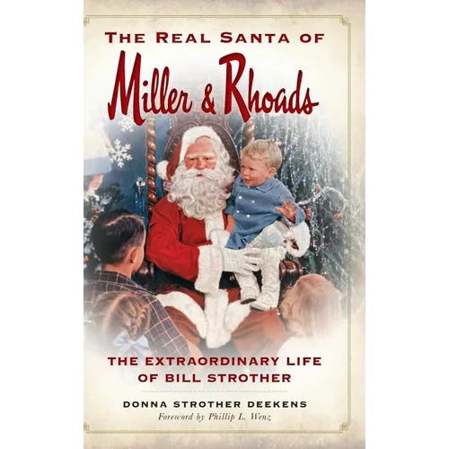 The Real Santa of Miller & Rhoads: The Extraordinary Life of Bill Strother