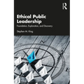 Ethical Public Leadership: Foundation, Exploration, and Discovery