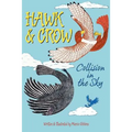 Hawk & Crow: Collision in the Sky: An Easy to Read Children's Picture Book or Early Chapter Book About an Unexpected Friendship Between Two Birds