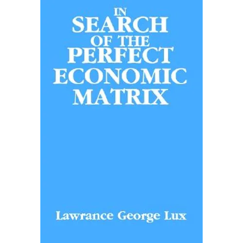 In Search of the Perfect Economic Matrix