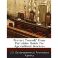 Protect Yourself from Pesticides: Guide for Agricultural Workers