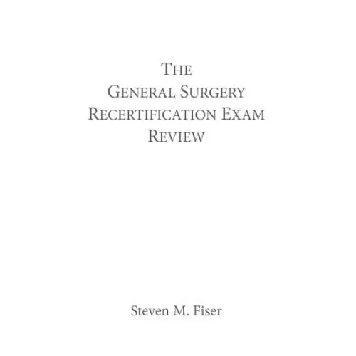 The General Surgery Recertification Exam Review