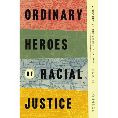 Ordinary Heroes of Racial Justice: A History of Christians in Action