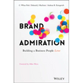 Brand Admiration: Building a Business People Love