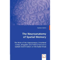 The Neuroanatomy of Spatial Memory