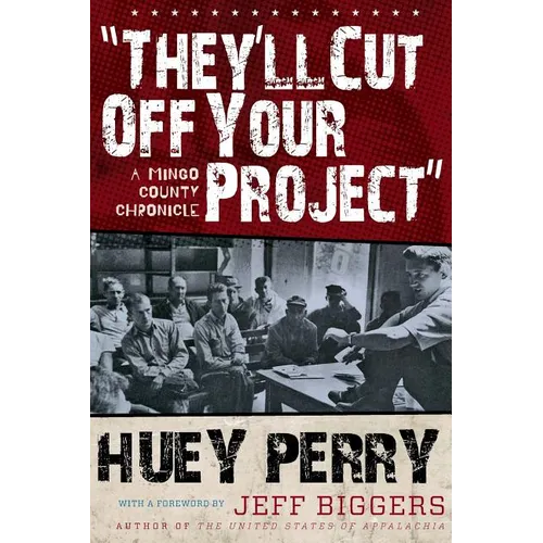 They'll Cut Off Your Project: A Mingo County Chronicle