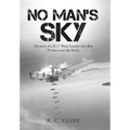 No Man's Sky: The Story of a B-17 Waist Gunner Who Flew Twenty-Nine Times over the Reich