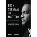 From Survival to Mastery: The 80/20 Formula for Wealth, Freedom, and Fulfillment