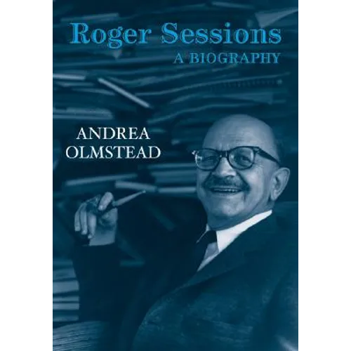 Roger Sessions: A Biography