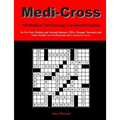 Medi-Cross: 100 Medical Terminology Crossword Puzzles for Pre-Med, Medical, and Nursing Students, EMTs, Massage Therapists and Oth