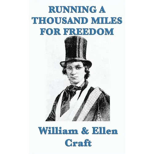 Running a Thousand Miles for Freedom: A Narrative of Escape from Slavery