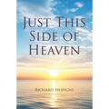 Just This Side of Heaven
